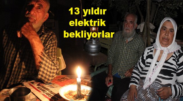 13 yıldır elektrik bekliyorlar
