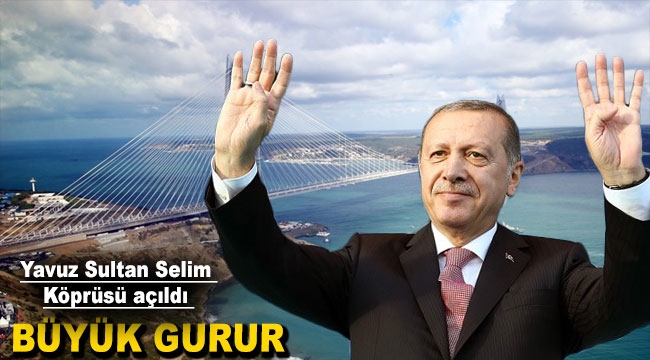 Yavuz Sultan Selim Köprüsü açıldı - GÜNCEL