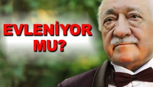 Fetullah Gülen FETÖ evlenecek iddiası