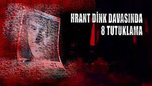 Hrant Dink cinayeti 8 tutuklama 