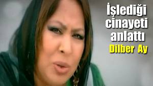 Dilber Ay canlı yayında cinayeti anlattı 