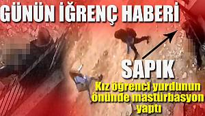 Sapık öğrenci yurdunun önünde