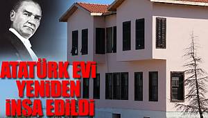 Atatürk evi yeniden inşa edildi