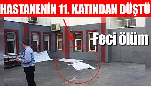 Hastanede 11. kattan düştü