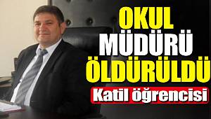 Okul müdürünü öğrencisi öldürdü