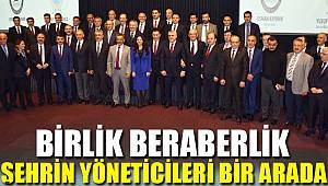 Şehrin yöneticileri bir arada 