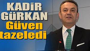 Kadir Gürkan güven tazeledi