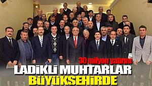 Ladikli muhtarlar büyükşehirde 