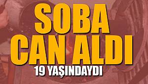 Samsun'da soba can aldı, daha 19 yaşındaydı