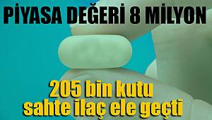205 bin kutu sahte ilaç ele geçti