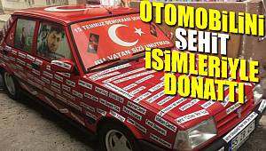 Aracının her yerine şehit ismi yazdırdı 