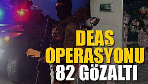 DEAŞ operasyonu 82 gözaltı