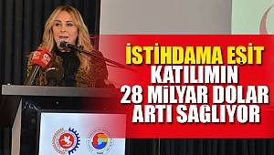 Eşit istihdamın katkısı 28 milyar dolar