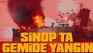 Sinop'ta gemide patlama ve yangın çıktı