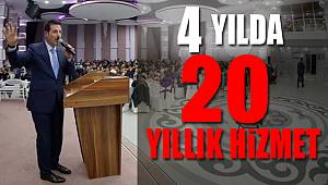 4 yılda 20 yıllık hizmet
