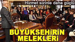 Büyükşehirin güçlü kadın kadrosu