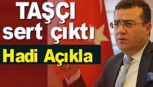 Taşçı'dan sert çıkış
