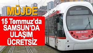 15 Temmuz'da Samsun'da tramvay ve otobüsler ücretsiz hizmet verecek 