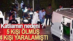 5 kişinin öldüğü katliamın nedeni belli oldu 