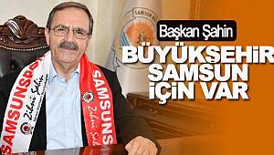 Büyükşehir tüm Samsun içindir 