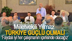 Milletvekili Yılmaz, 'Mücadele için Türkiye güçlü olmalı'