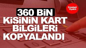 360 bin kart bilgisi çalındı, emniyet uyardı