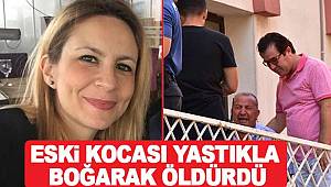 Eski kocası kadını yastıkla boğarak öldürdü 