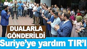 Suriye'ye yardım TIR'ı dualarla gönderildi