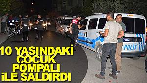 Yaşı 10 pompalı ile saldırı gerçekleştirdi 