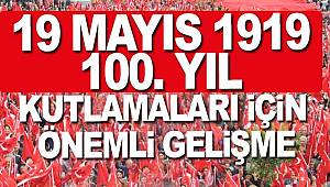 19 Mayıs 100. Yıl kutlamaları Cumhurbaşkanlığı himayelerine alındı