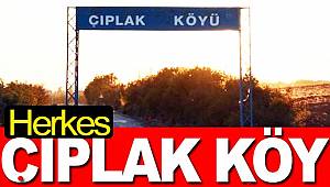 Çıplak köye yoğun ilgi 