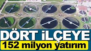 Dört ilçeye 152 milyon yatırım