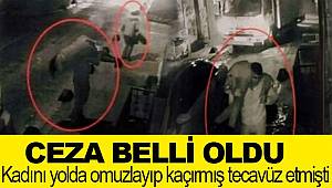 Kadını yolda omuzlayıp kaçırıp tecavüz etmişlerdi,cezaları belli oldu 