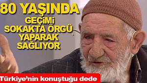 Örgü ören 80 yaşındaki Necip dede yürekleri dağladı