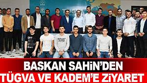 Şahin'den TÜGVA ve KADEM'e ziyaret