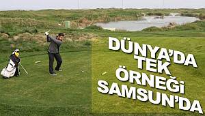 Samsun Golf sahası dünyada tek