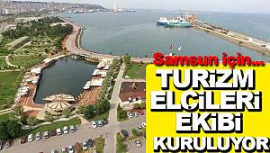 Samsun için turizm elçileri ekibi kuruluyor