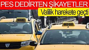 Taksilerden şikayet üzerine valilik harekete geçti