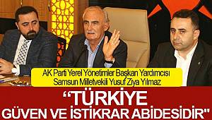 Türkiye bir güven ve istikrar abidesidir 