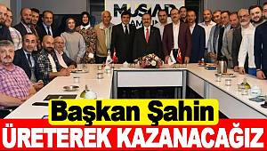 Türkiye üreterek kazanacak