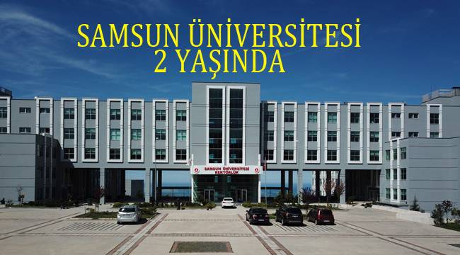 Samsun Üniversitesi İki Yaşında