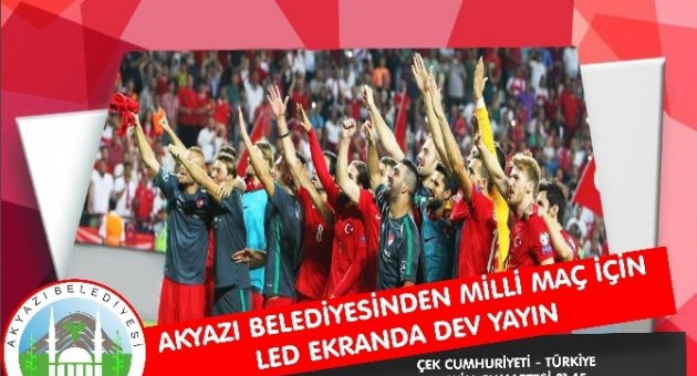 Akyazı Belediyesi’nden Milli Maç İçin Dev Yayın