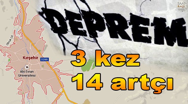 Kırşehir’de 3 deprem 14 artçı sallantı