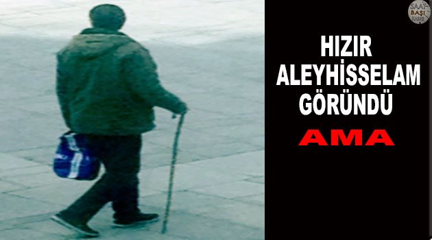 Hızır Aleyhisselam'ım dedi yaşlı adamı dolandırdı