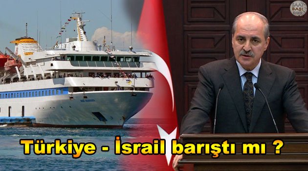 Türkiye İsrail ilişkileri normalleşti mi ?
