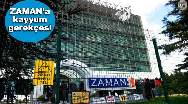 Zaman Gazetesi'ne el konuldu, gerekçesi açıklandı